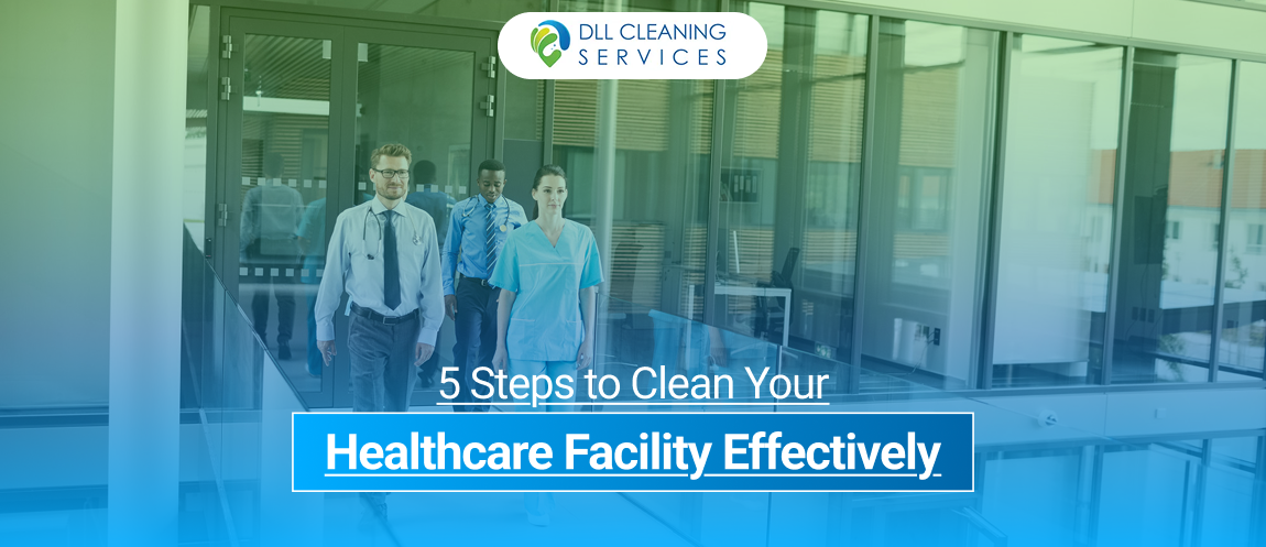 5 Steps to Clean Your Healthcare Facility Effectively