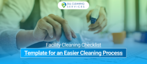 Facility Cleaning Checklist Template for an Easier Cleaning Process