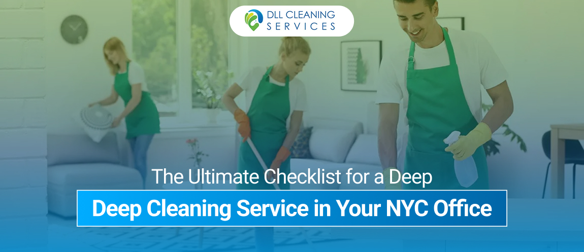 The Ultimate Checklist for a Deep Cleaning Service in Your NYC Office