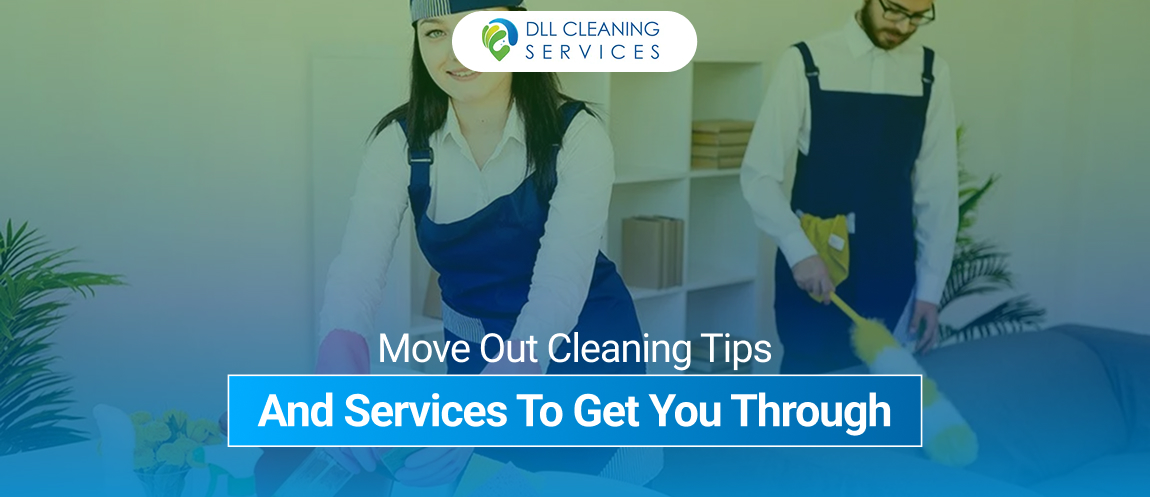 Move Out Cleaning Tips And Services To Get You Through