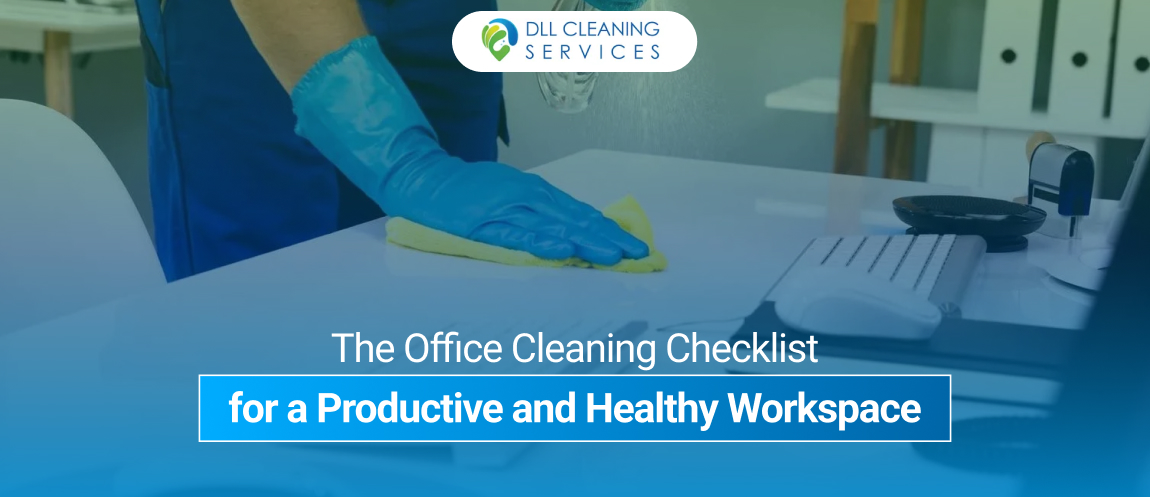 The Office Cleaning Checklist for a Productive and Healthy Workspace