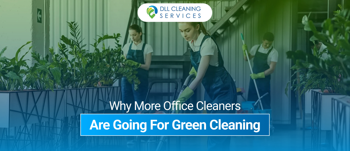 Why More Office Cleaners Are Going For Green Cleaning