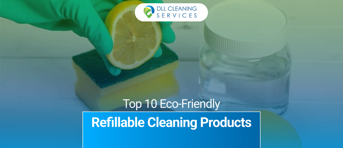 Top 10 Eco Friendly Refillable Cleaning Products