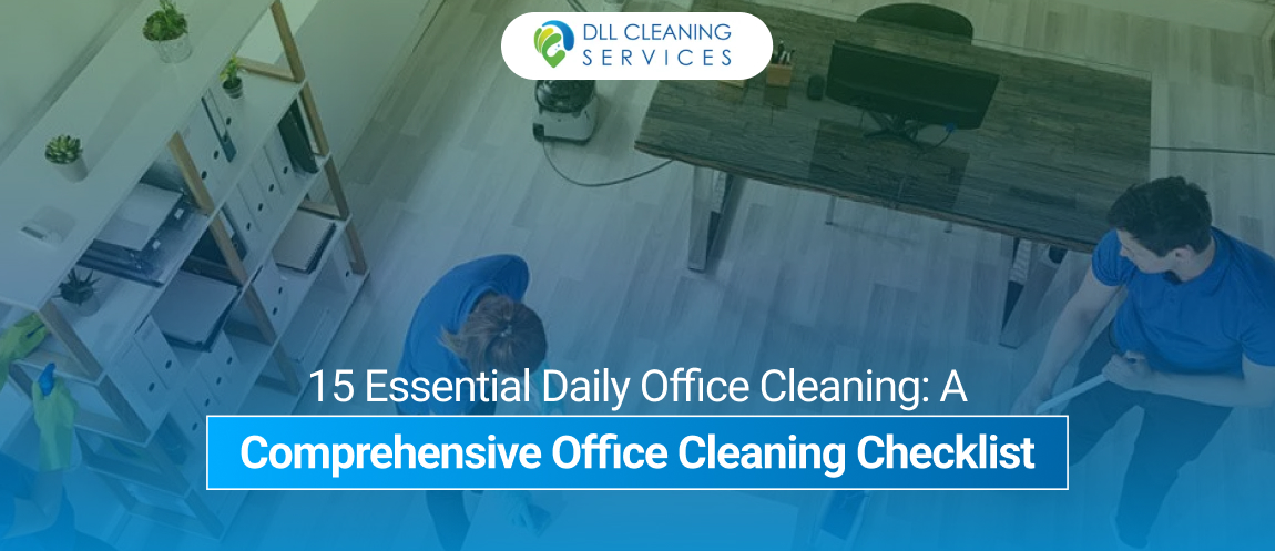 Daily Office Cleaning A Comprehensive Office Cleaning Checklist