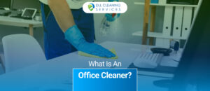 What Is An Office Cleaner